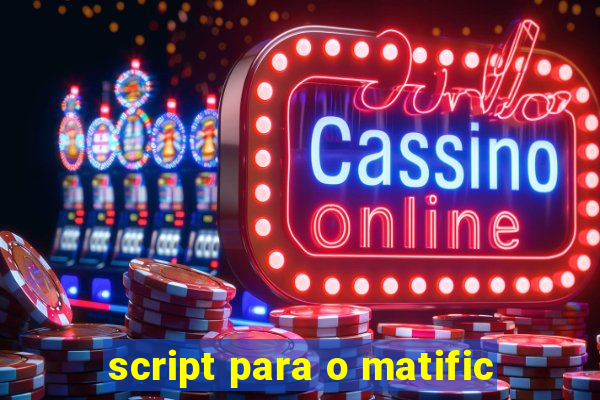 script para o matific